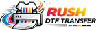 RUSH DTF TRANSFER